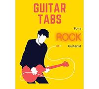 Guitar Tabs For A Rock Guitarist: Write Down Your Own Rock Guitar Tab Music! Blank Sheet Music Paper Tablature For Guitar Songs And Chords
