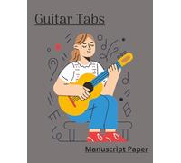 Guitar Tabs Manuscript Paper: Blank Sheet Music Book designed for Guitar Musicians, Composers and All Ages Students | 100 Pages | 7 Staves per Page | 8,5"x11" Size