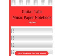 Guitar Tabs Music Paper Notebook: 8.5x11" 150 page blank music manuscript paper journal