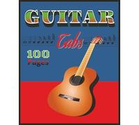 Guitar tabs | Strings & Scribbles: 100-Page Guitar Tab Notebook | The Guitarist’s Songbook: 100 Pages for Tabs & Notes: "Write, Create, and Capture ... and Musicians" | "For Practice, Composition