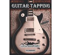 GUITAR TAPPING: The Exclusive Guitar and Bass Guitar Methods by Luca Mancino