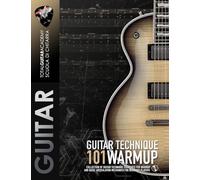 GUITAR TECHNIQUE: 101 WARMUP: Collection of guitar technique exercises for warmup and basic articulation mechanics for beginner players