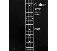 Ultan Guilfoyle – Guitar : La forme du son – Relié – Phaidon Press
