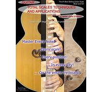 GUITAR: Total Scales Techniques and Applications: Lessons for Beginner through Professional
