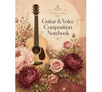 Guitar & Voice Composition Notebook: Geometric Floral Edition - songwriting pages for chords, lyrics, melody ideas, vocal lines and acoustic sketches