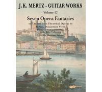 Guitar Works: Seven Opera Fantasies on Themes from Theatrical Operas by Donizetti, Bellini & Verdi. Vol. 12. guitar.