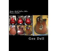 Guitar Works Volume Three: Custom Builds 2