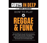 Guitar World In Deep: How To Play Reggae And Funk