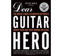 Guitar World Presents Dear Guitar Hero: The World's Most Celebrated Guitarists Answer Their Fans' Most Burning Questions by Guitar World (2012-05-01)