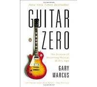 [Guitar Zero: The Science of Becoming Musical at Any Age] [By: Marcus, Gary] [December, 2012]