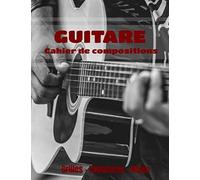 Guitare Cahier De Compositions: Carnet De Musique Pour Guitare : Grilles Daccords Tablatures Et Paroles Pour 48 Morceaux, 100 Pages, Grand Format !