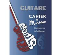Guitare Cahier De Musique Diagrammes Et Tablatures: Passion Guitare ! 12 Diagrammes Et 10 Tablatures Par Composition. Pour Les Compositeurs En Herbe Ou Pour Les Plus Confirmés.