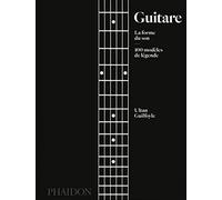 Ultan Guilfoyle – Guitare : La forme du son – 100 modèles de légende – Relié