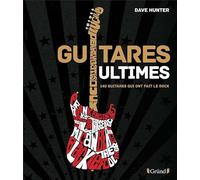 Guitares ultimes