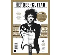 Guitarist Presents: Heroes of Guitar: The music & guitars of the world's greatest players