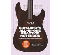Guitarist’s All-in-One Practice Notebook: 5 Chord Grids, 1 Fretboard Diagram (21 Frets), and 5 Tablature Staves per Page for Writing Riffs, Building Chords & Mapping Scales