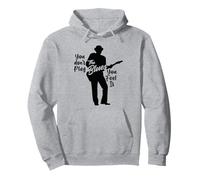 Guitariste de Bluesman - Vous ne jouez Pas Le Blues, Vous Le ressentez Sweat à Capuche