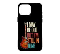 Guitariste Humour I May Be Old But I'm Still in Tune Coque pour iPhone 16 Pro Max