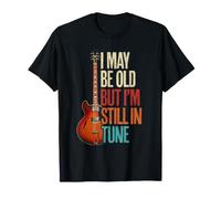 Guitariste Humour I May Be Old But I'm Still in Tune T-Shirt