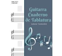 Guitarra Cuaderno De Tablatura : Gran Tamaño: Libreta Notación Musical, Libro De Partituras Blanco Para Notas De Música - Tamaño A4