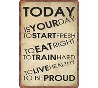 Guktmcet Plaque en métal vintage « Today Is Your Day To Start Fresh To Eat Right To Train Hard To Live Healthy To Be Proud » - 20,3 x 30,5 cm