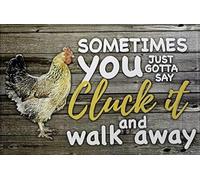 Guktmcet Plaque humoristique en métal « Sometimes You Just Gotta Say Cluck It and Walk Away » - 20,3 x 30,5 cm