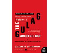 The Gulag Archipelago [Volume 1]: An Experiment in Literary Investigation