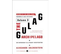 The Gulag Archipelago [Volume 3]: An Experiment in Literary Investigation