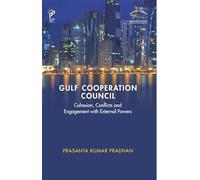 Gulf Cooperation Council: Cohesion, Conflicts and Engagement with External Powers