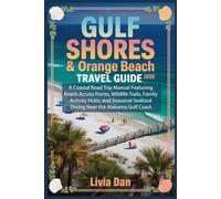 GULF SHORES & ORANGE BEACH TRAVEL GUIDE 2026: A Coastal Road Trip Manual Featuring Beach Access Points, Wildlife Trails, Family Activity Hubs, and Seasonal Seafood Dining Near the Alabama Gulf Coast.