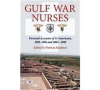 Gulf War Nurses: Personal Accounts of 14 Americans, 1990-1991 and 2003-2010