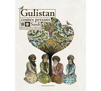 Gulistan: Contes persans