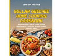 Gullah Geechee Home Cooking Cookbook: Easy Lowcountry and Sea Islands Recipes Celebrating the Flavors and Heritage of Gullah Geechee Cuisine