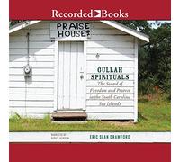 Gullah Spirituals: The Sound of Freedom and Protest in the South Carolina Sea Islands