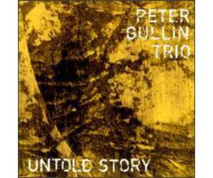 Gullin, Peter -Trio- - Untold Story [Import]