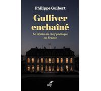 Gulliver Enchaîné - Le Déclin Du Chef Politique En France