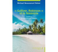 « Gulliver, Robinson » et la féministe Bilingue français / anglais - Michael Palmer - Les Impliqués - broché - Théâtre