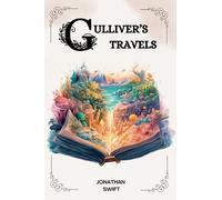 Gulliver’s Travels BY JONATHAN SWIFT : ILLUSTRATED