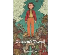Gulliver’s Travels: Jonathan Swift Classic Fantasy Novel with Original Illustrations