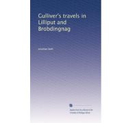 Gulliver's travels in Lilliput and Brobdingnag