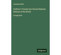 Gulliver's Travels into Several Remote Nations of the World: in large print