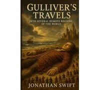 Gulliver's Travels into Several Remote Regions of the World (Illustrated)