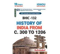 Gullybaba IGNOU BAG 2nd Sem BHIC-132 History of India from C. 300-1206 in English - Latest Edition IGNOU Help Book with Solved Previous Year's Question Papers and Important Exam Notes
