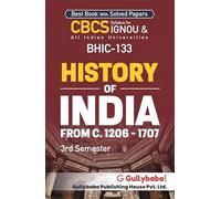 Gullybaba IGNOU BAG 3rd Sem BHIC-133 History of India from c.1206 - 1707 in English - Latest Edition IGNOU Help Book with Solved Previous Year's Question Papers and Important Exam Notes