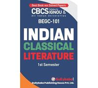 Gullybaba IGNOU CBCS BA (Honours) 1st Sem BEGC-101 Indian Classical Literature in English - Latest Edition IGNOU Help Book with Solved Previous Year's Question Papers and Important Exam Notes