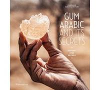 Gum Arabic and its Secrets History, Uses, Recipes - Constance de Bonnaventure - Flammarion - relié - Beau livre