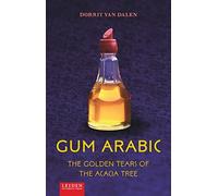 Gum Arabic: The Golden Tears of the Acacia Tree