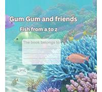 Gum Gum and friends ~ Fish A to Z: Fish from A to Z