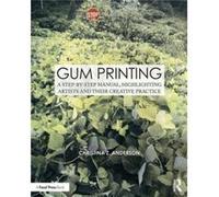 Gum Printing by Anderson & Christina Professor of Photography at Montana State University & Bozeman Christina Z Anderson, (Auteur)