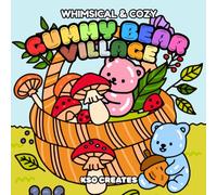 Gummy Bear Village: A Whimsical Coloring Book of Cute Gummy Bears, Cozy Mushroom Houses, Candy Forests, and Relaxing Autumn Scenes